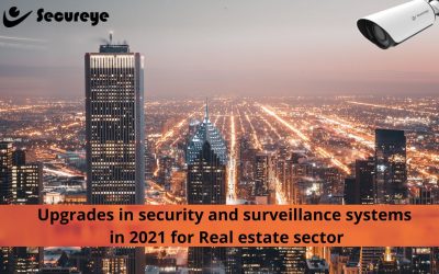 Upgrades in Security and Surveillance Systems in 2021 for Real Estate Sector
